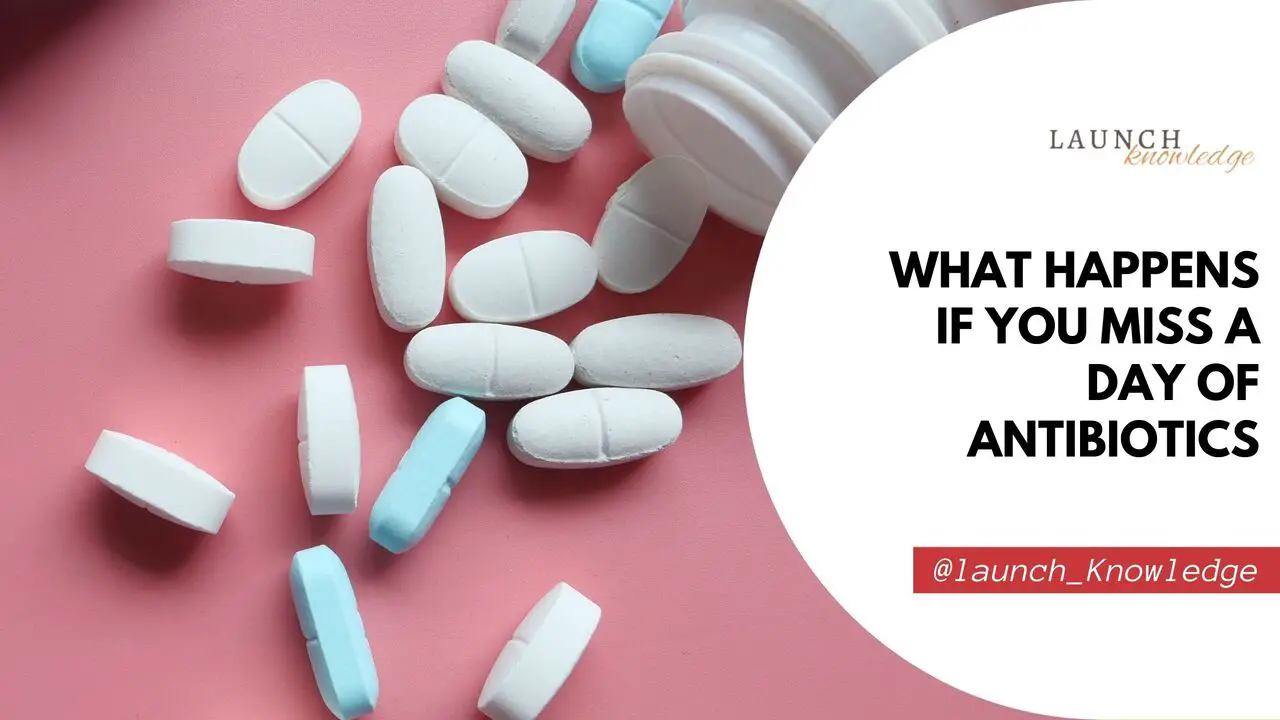 What Happens If You Miss A Day Of Antibiotics