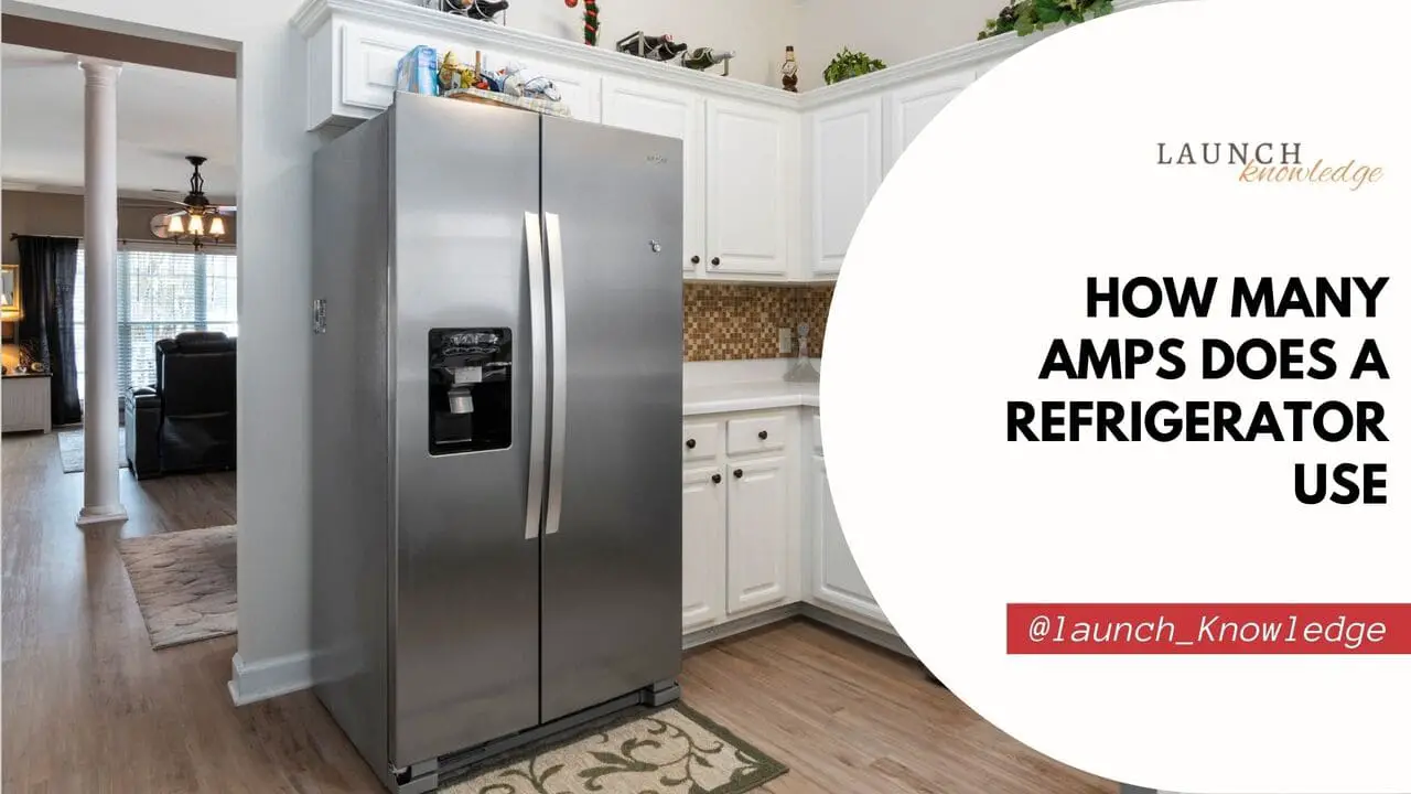 How Many Amps Does a Refrigerator Use Everything You Need to Know About