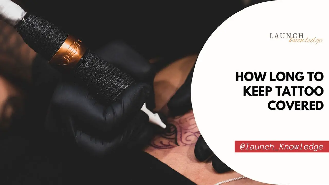 How Long To Keep Tattoo Covered