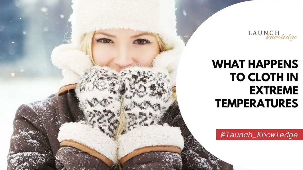 What Happens to Cloth in Extreme Temperatures