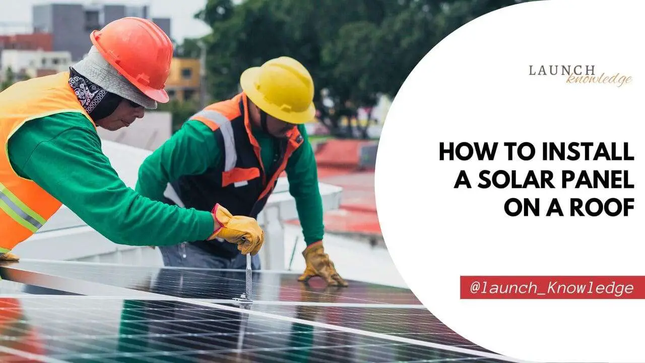 How To Install A Solar Panel On A Roof