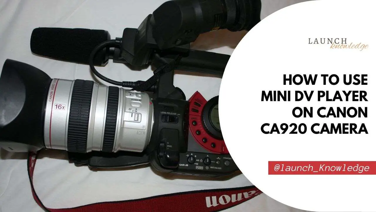 How To Use Mini DV Player on Canon Ca920 Camera