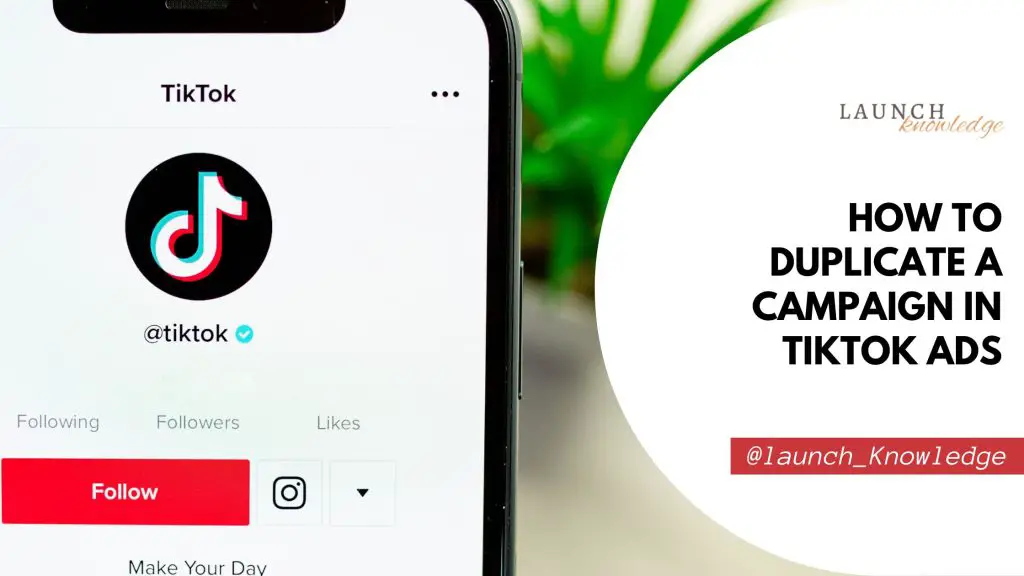 How to Duplicate a Campaign in TikTok Ads - Launch Knowledge